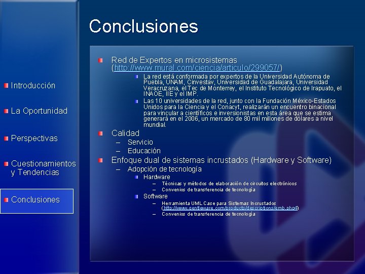 Conclusiones Red de Expertos en microsistemas (http: //www. mural. com/ciencia/articulo/299057/) La red está conformada