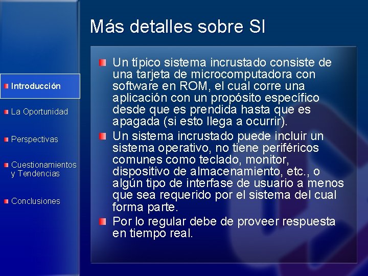 Más detalles sobre SI Introducción La Oportunidad Perspectivas Cuestionamientos y Tendencias Conclusiones Un típico