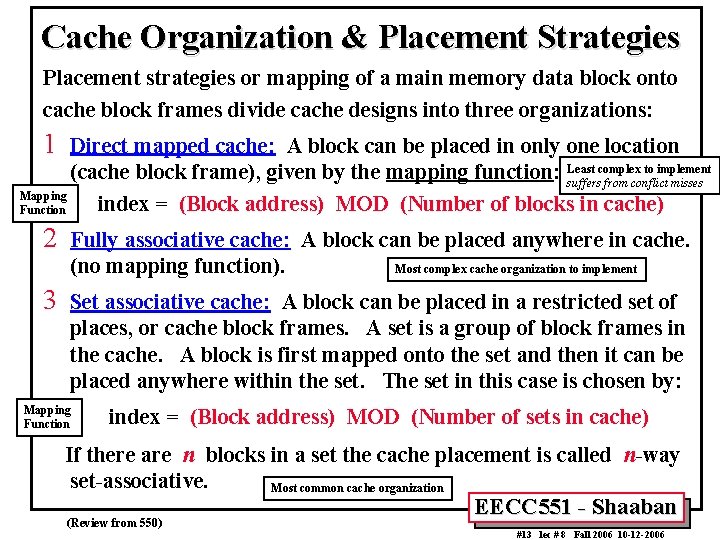 Cache Organization & Placement Strategies Placement strategies or mapping of a main memory data