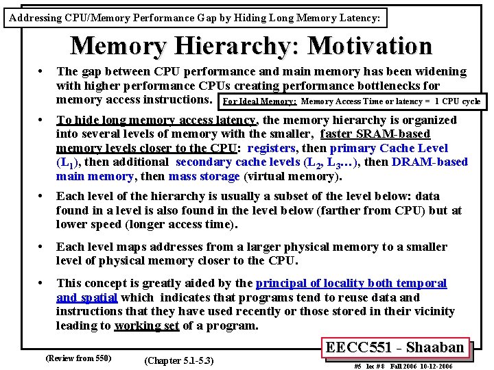 Addressing CPU/Memory Performance Gap by Hiding Long Memory Latency: Memory Hierarchy: Motivation • The