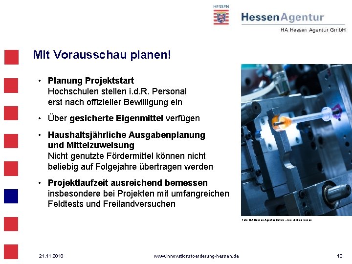 Mit Vorausschau planen! • Planung Projektstart Hochschulen stellen i. d. R. Personal erst nach