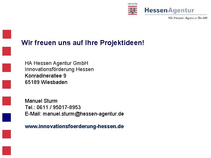 Wir freuen uns auf Ihre Projektideen! HA Hessen Agentur Gmb. H Innovationsförderung Hessen Konradinerallee