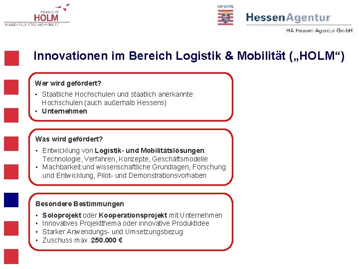 Innovationen im Bereich Logistik & Mobilität („HOLM“) Wer wird gefördert? • Staatliche Hochschulen und