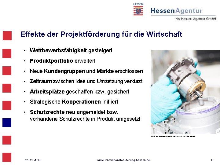 Effekte der Projektförderung für die Wirtschaft • Wettbewerbsfähigkeit gesteigert • Produktportfolio erweitert • Neue