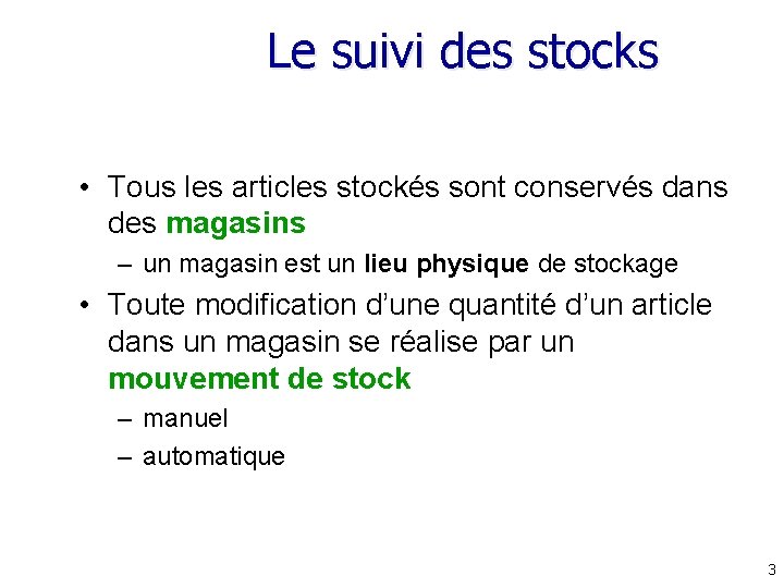 Le suivi des stocks • Tous les articles stockés sont conservés dans des magasins