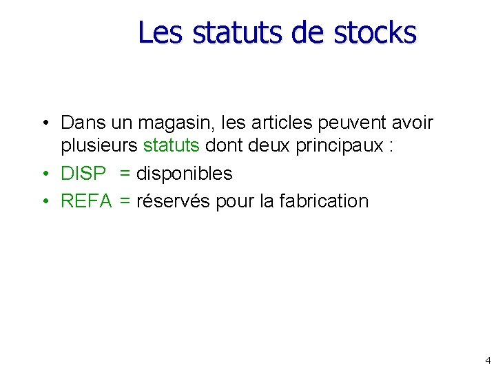 Les statuts de stocks • Dans un magasin, les articles peuvent avoir plusieurs statuts