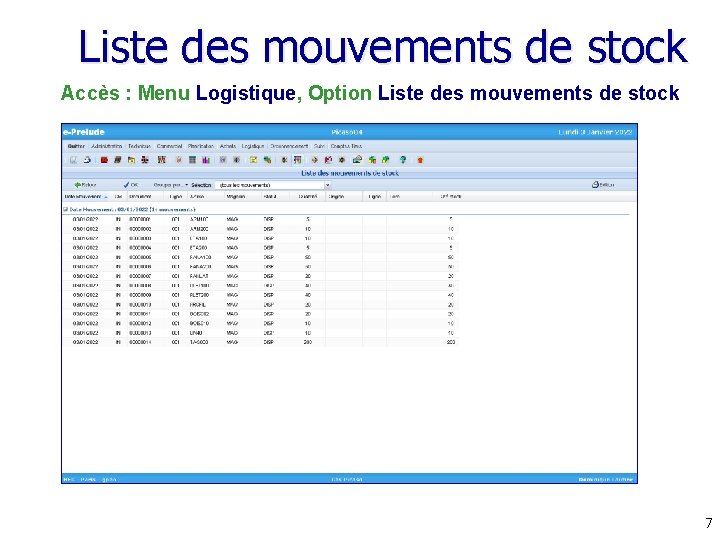 Liste des mouvements de stock Accès : Menu Logistique, Option Liste des mouvements de