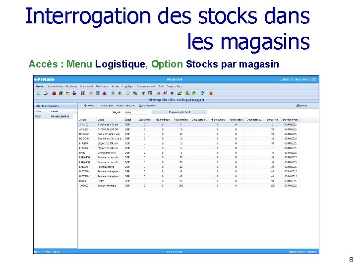 Interrogation des stocks dans les magasins Accès : Menu Logistique, Option Stocks par magasin