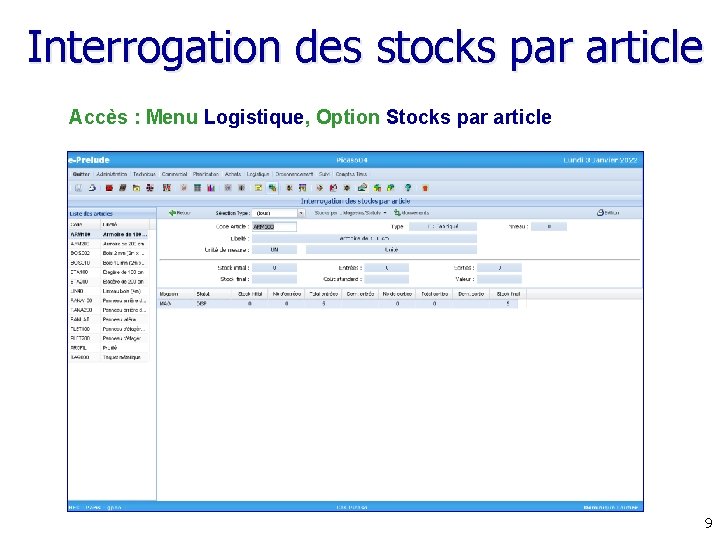 Interrogation des stocks par article Accès : Menu Logistique, Option Stocks par article 9