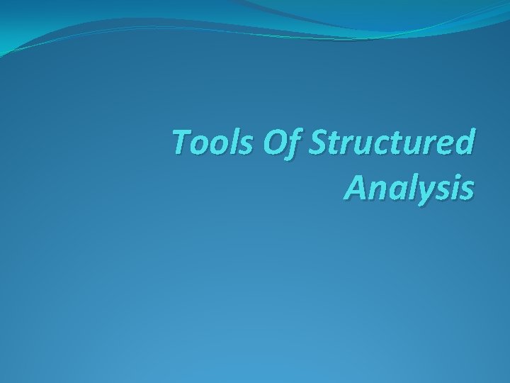 Tools Of Structured Analysis 