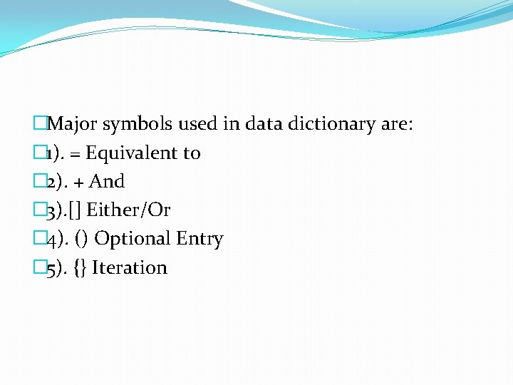 �Major symbols used in data dictionary are: � 1). = Equivalent to � 2).