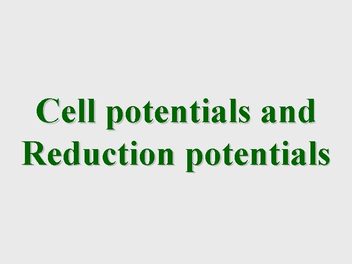 Cell potentials and Reduction potentials 