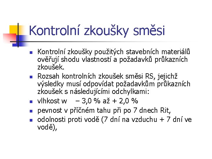 Kontrolní zkoušky směsi n n n Kontrolní zkoušky použitých stavebních materiálů ověřují shodu vlastností