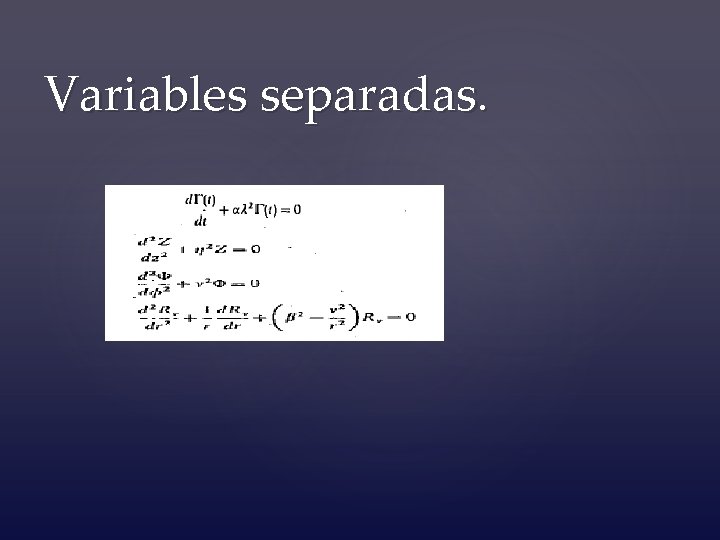 Variables separadas. 