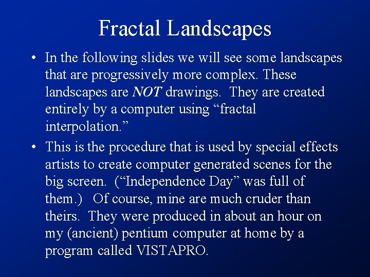 Fractal Landscapes • In the following slides we will see some landscapes that are Fractal Landscapes • In the following slides we will see some landscapes that are