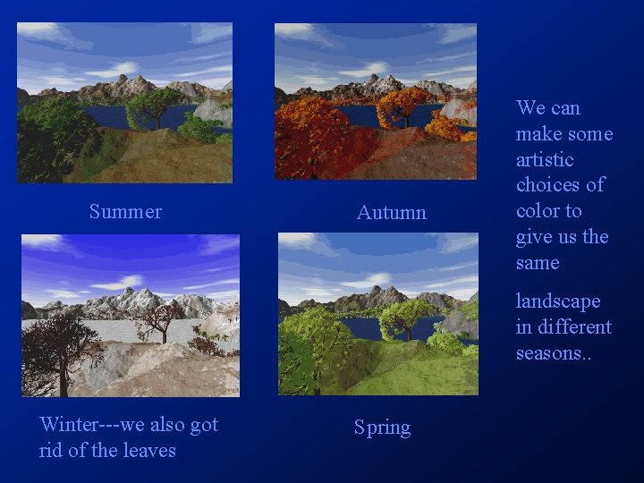 Summer Autumn We can make some artistic choices of color to give us the Summer Autumn We can make some artistic choices of color to give us the