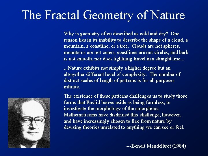 The Fractal Geometry of Nature Why is geometry often described as cold and dry? The Fractal Geometry of Nature Why is geometry often described as cold and dry?