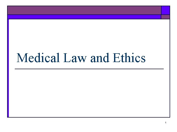 Medical Law and Ethics 1 