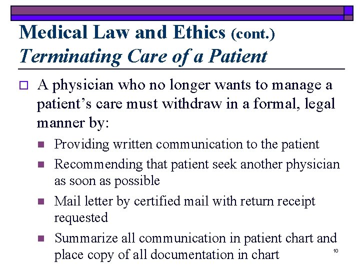Medical Law and Ethics (cont. ) Terminating Care of a Patient o A physician