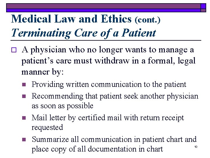 Medical Law and Ethics (cont. ) Terminating Care of a Patient o A physician