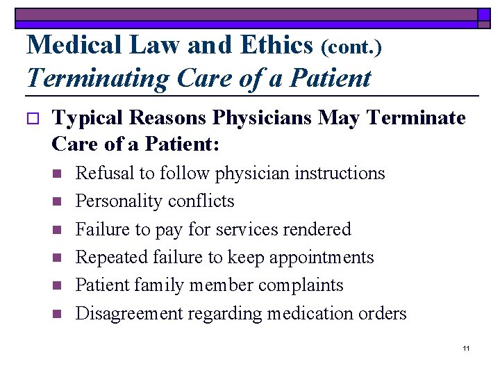 Medical Law and Ethics (cont. ) Terminating Care of a Patient o Typical Reasons