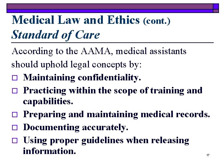 Medical Law and Ethics (cont. ) Standard of Care According to the AAMA, medical