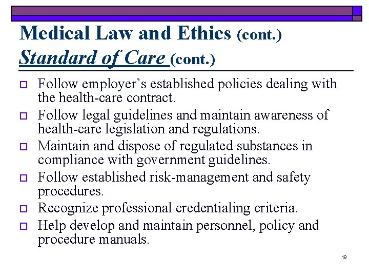 Medical Law and Ethics (cont. ) Standard of Care (cont. ) o o o