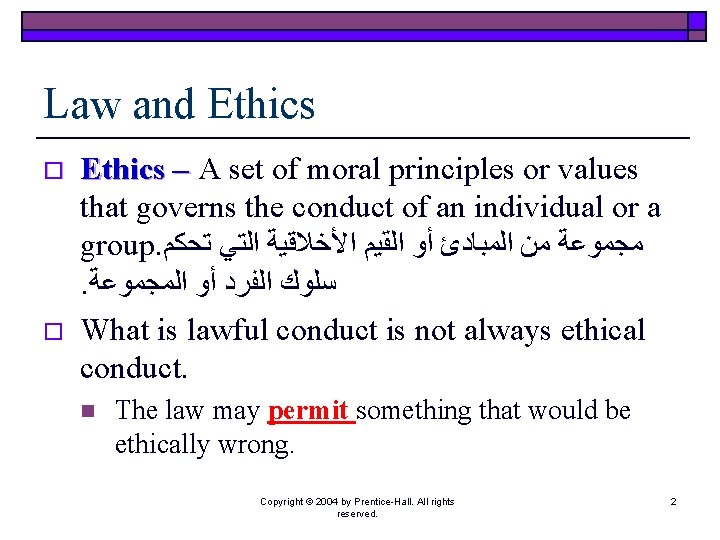 Law and Ethics o o Ethics – A set of moral principles or values