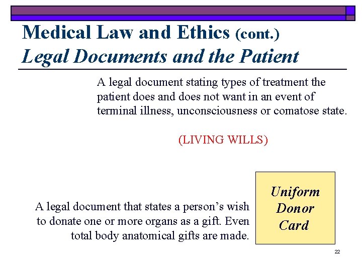 Medical Law and Ethics (cont. ) Legal Documents and the Patient A legal document