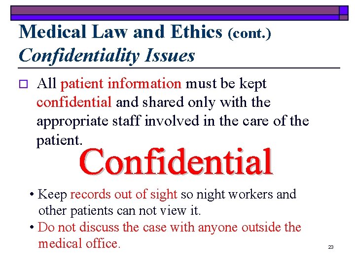 Medical Law and Ethics (cont. ) Confidentiality Issues o All patient information must be