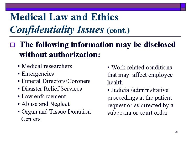 Medical Law and Ethics Confidentiality Issues (cont. ) o The following information may be