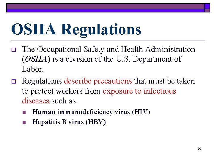 OSHA Regulations o o The Occupational Safety and Health Administration (OSHA) is a division