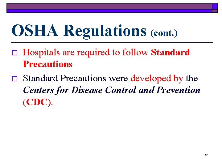 OSHA Regulations (cont. ) o o Hospitals are required to follow Standard Precautions were