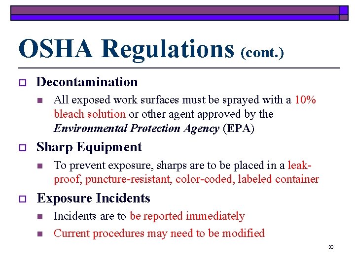 OSHA Regulations (cont. ) o Decontamination n o Sharp Equipment n o All exposed