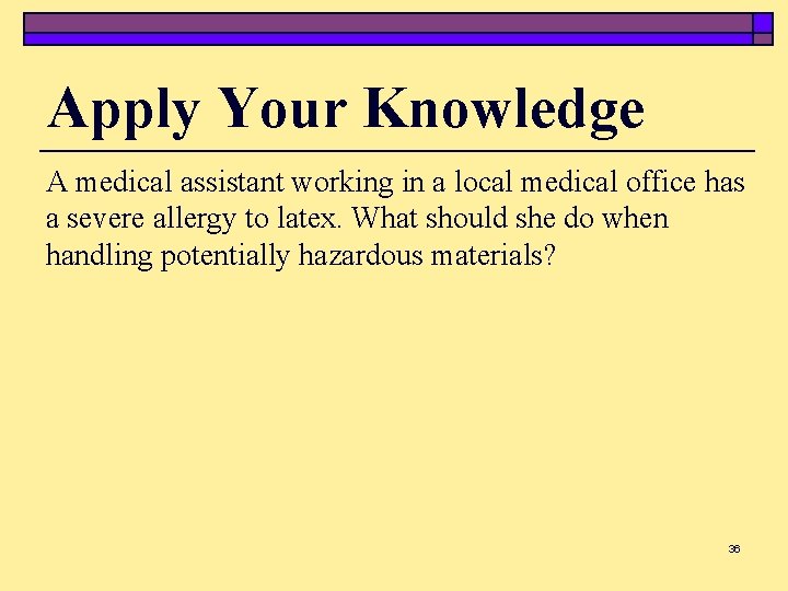 Apply Your Knowledge A medical assistant working in a local medical office has a