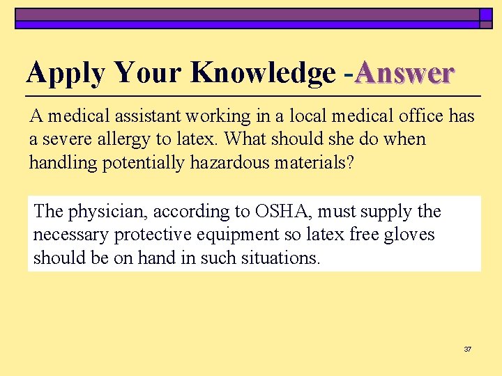 Apply Your Knowledge -Answer A medical assistant working in a local medical office has