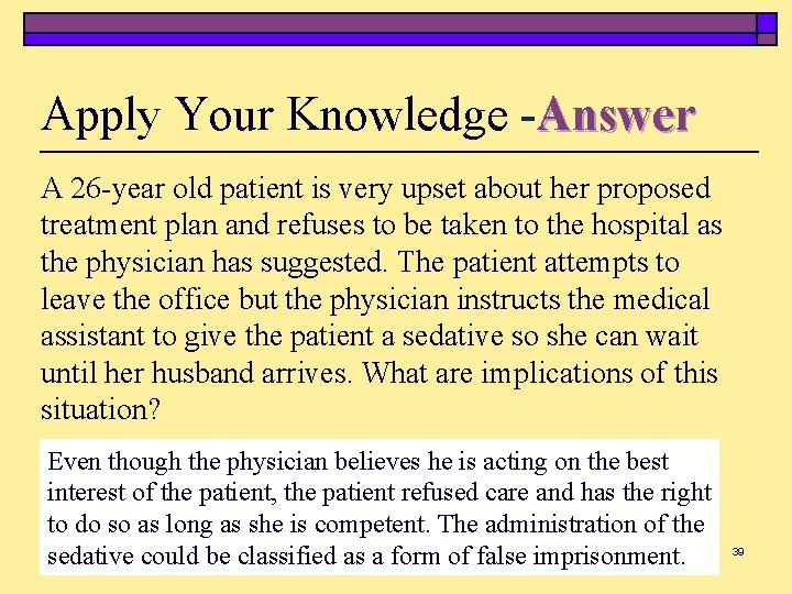 Apply Your Knowledge -Answer A 26 -year old patient is very upset about her