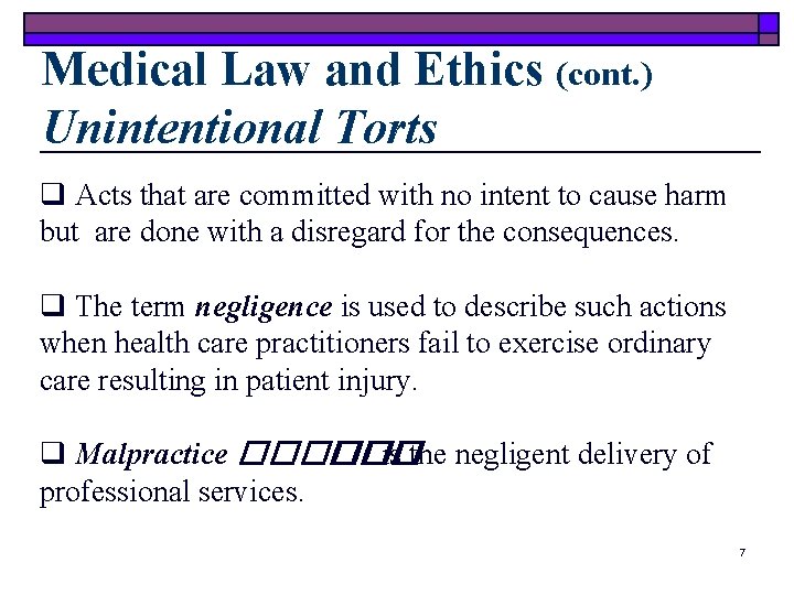 Medical Law and Ethics (cont. ) Unintentional Torts q Acts that are committed with