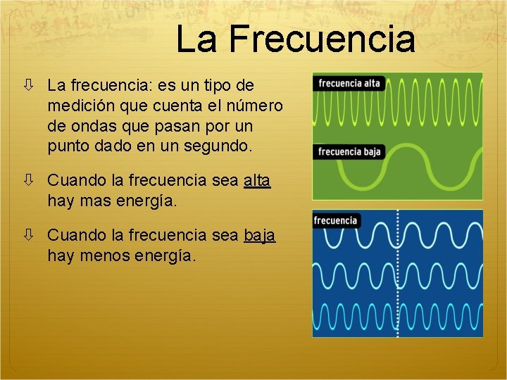 La Frecuencia La frecuencia: es un tipo de medición que cuenta el número de