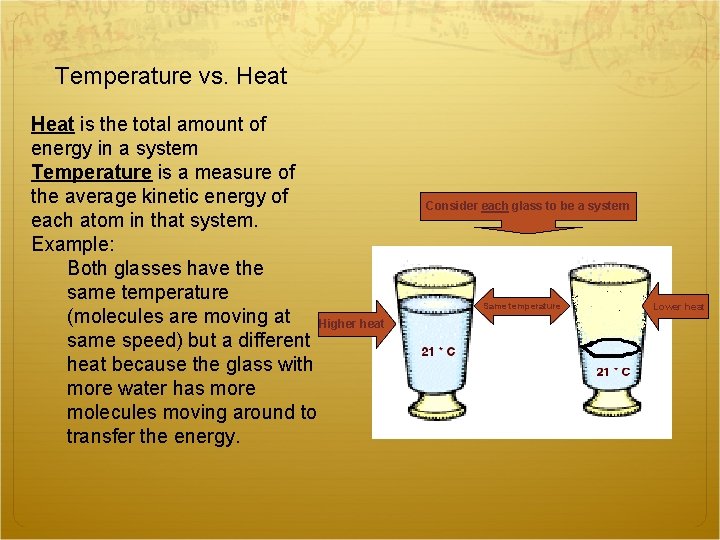 Temperature vs. Heat is the total amount of energy in a system Temperature is