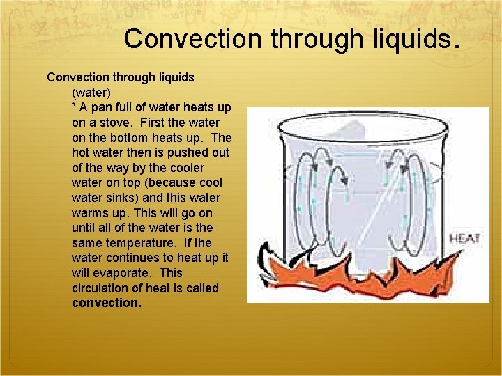 Convection through liquids (water) * A pan full of water heats up on a