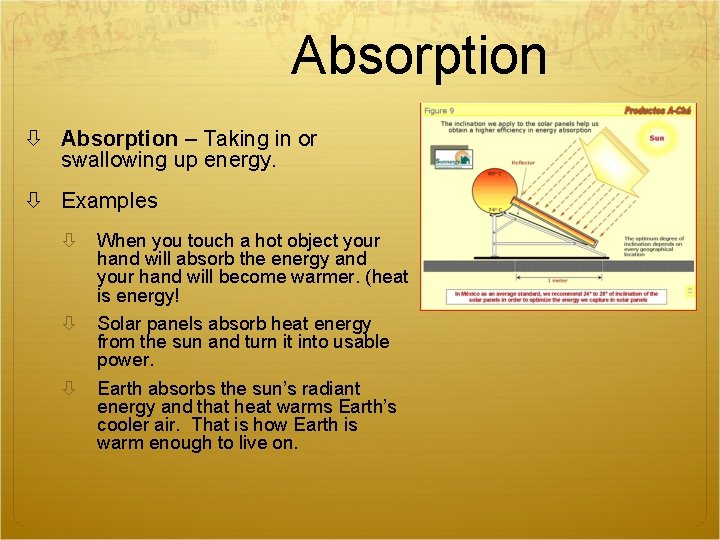Absorption – Taking in or swallowing up energy. Examples When you touch a hot