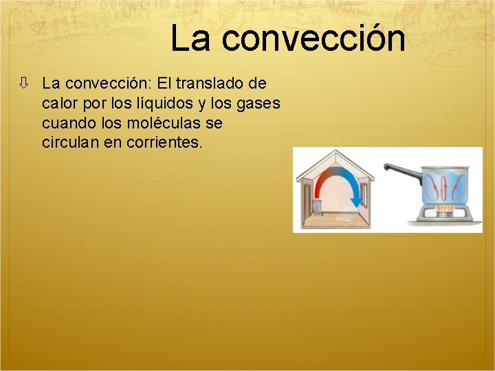 La convección La convección: El translado de calor por los líquidos y los gases