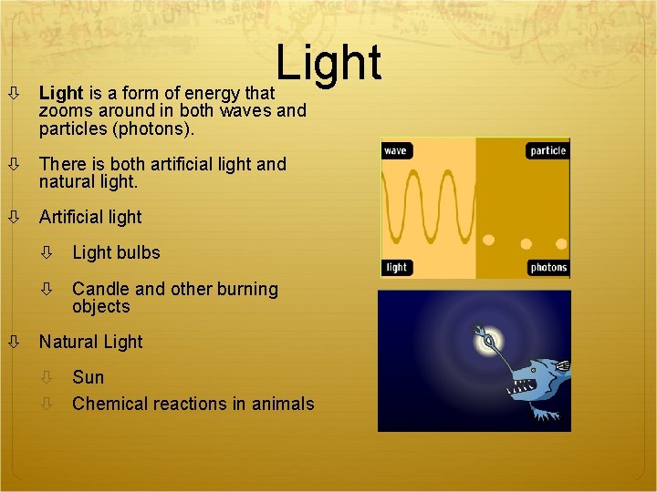 Light is a form of energy that zooms around in both waves and particles