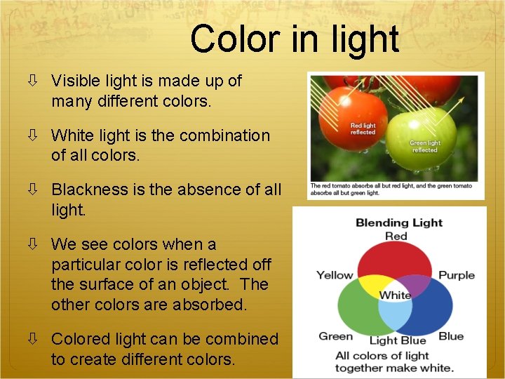 Color in light Visible light is made up of many different colors. White light