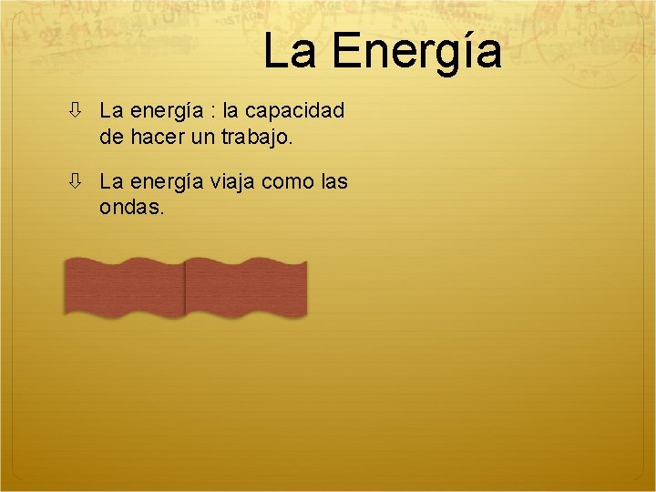 La Energía La energía : la capacidad de hacer un trabajo. La energía viaja