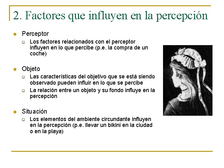 2. Factores que influyen en la percepción n Perceptor q n Objeto q q