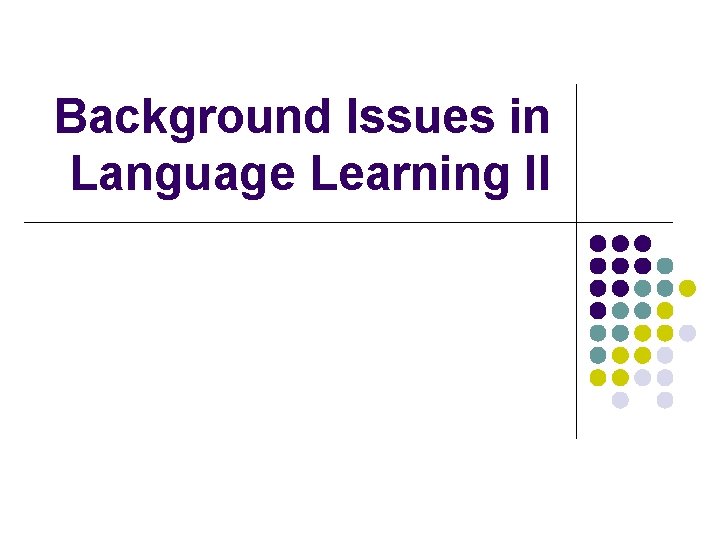 Background Issues in Language Learning II 