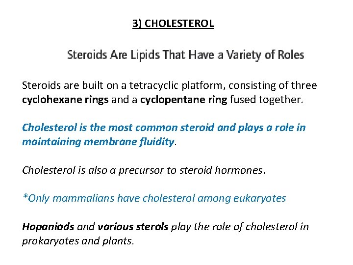 3) CHOLESTEROL Steroids are built on a tetracyclic platform, consisting of three cyclohexane rings