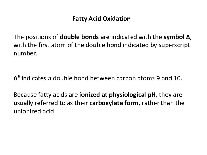 Fatty Acid Oxidation The positions of double bonds are indicated with the symbol Δ,